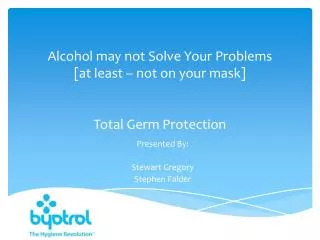 Alcohol may not Solve Your Problems [at least -- not on your mask] Total Germ Protection