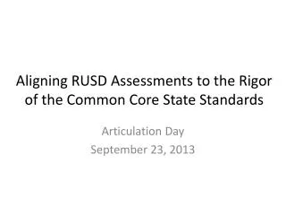 Aligning RUSD Assessments to the Rigor of the Common Core State Standards