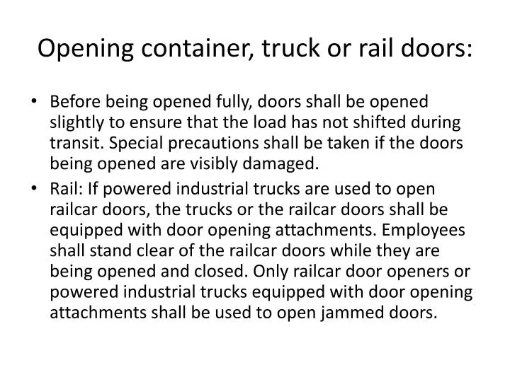 opening container truck or rail doors