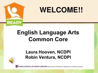 English Language Arts Common Core Laura Hooven, NCDPI Robin Ventura, NCDPI