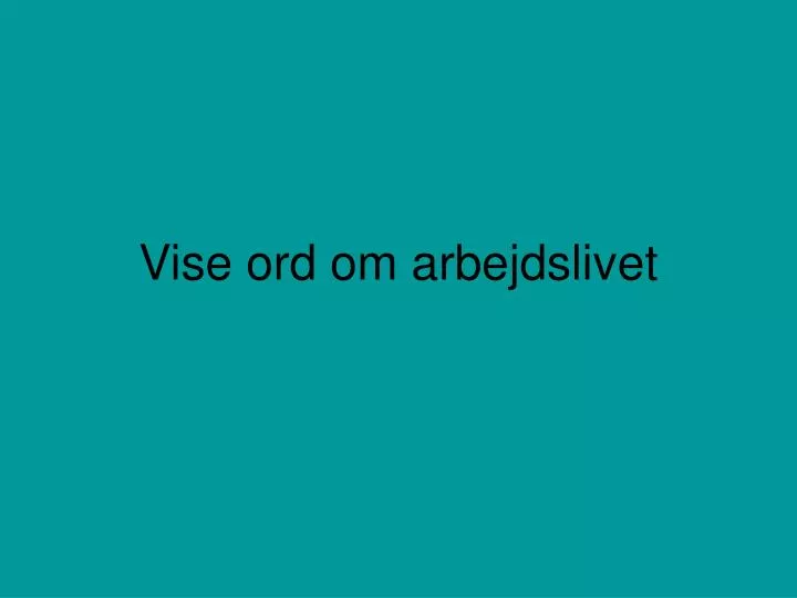 vise ord om arbejdslivet