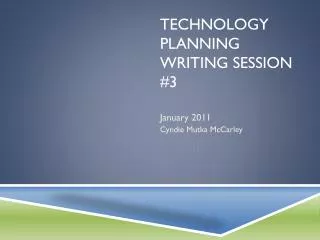 TECHNOLOGY PLANNING WRITING SESSION #3