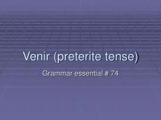 Venir (preterite tense)