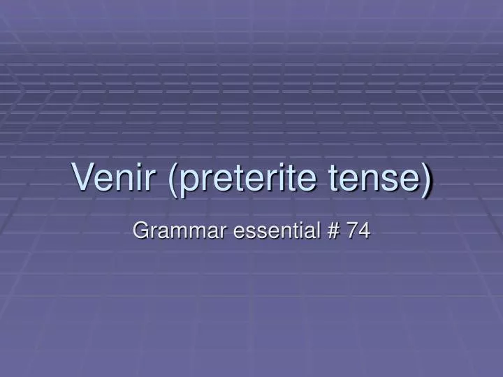 venir preterite tense