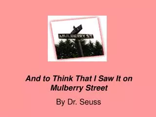 And to Think That I Saw It on Mulberry Street By Dr. Seuss