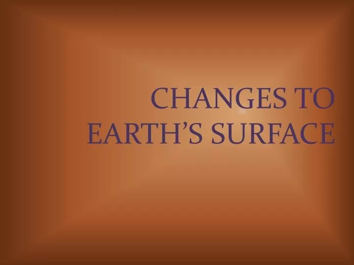 changes to earth s surface