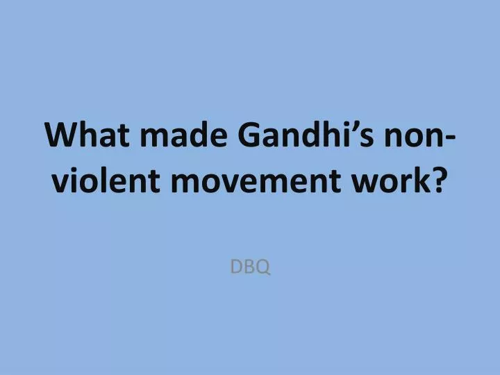 what made gandhi s non violent movement work