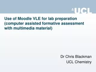 Dr Chris Blackman UCL Chemistry