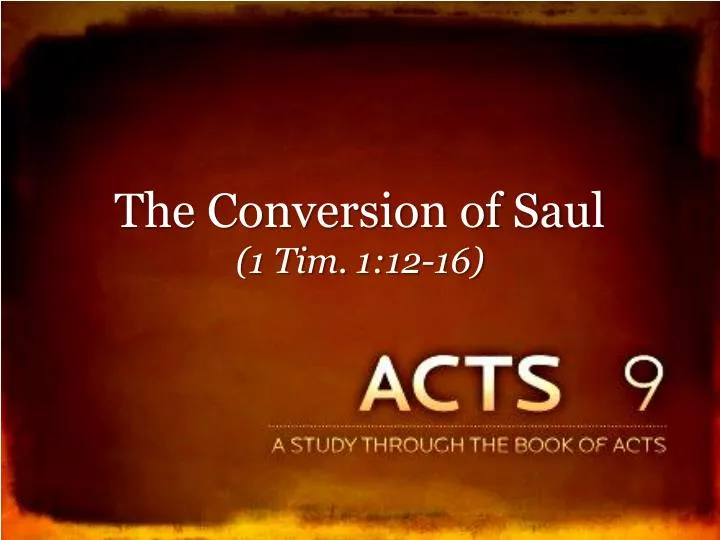 the conversion of saul 1 tim 1 12 16