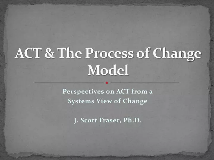 act the process of change model