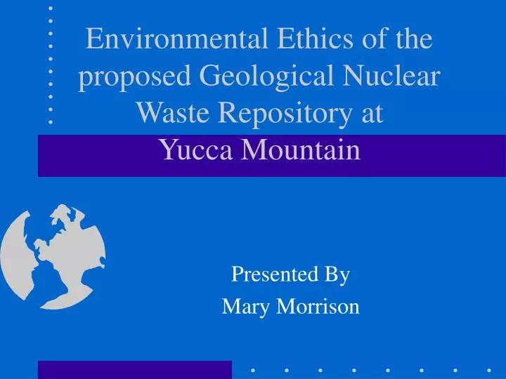 environmental ethics of the proposed geological nuclear waste repository at yucca mountain