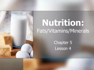 Nutrition: Fats/Vitamins/Minerals
