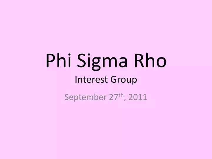 phi sigma rho interest group