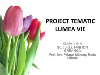 proiect tematic lumea vie