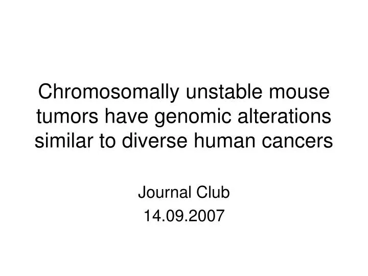 chromosomally unstable mouse tumors have genomic alterations similar to diverse human cancers