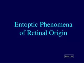 Entoptic Phenomena of Retinal Origin