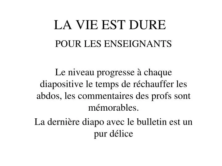 la vie est dure