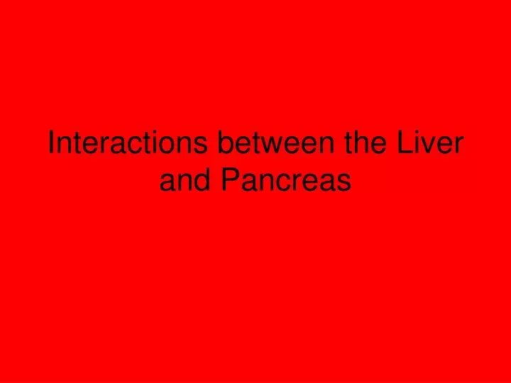 interactions between the liver and pancreas