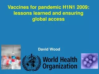 Vaccines for pandemic H1N1 2009: lessons learned and ensuring global access