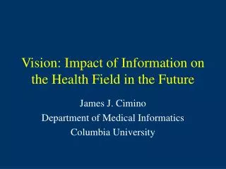 Vision: Impact of Information on the Health Field in the Future