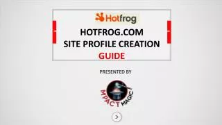 HOTFROG.COM SITE PROFILE CREATION GUIDE
