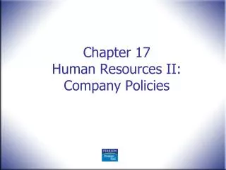 Chapter 17 Human Resources II: Company Policies