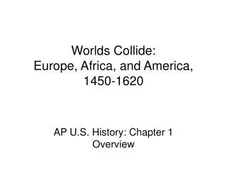 Worlds Collide: Europe, Africa, and America, 1450-1620