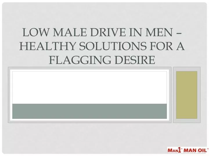 low male drive in men healthy solutions for a flagging desire