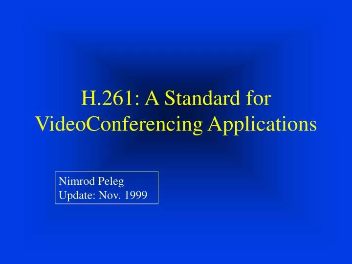 h 261 a standard for videoconferencing applications