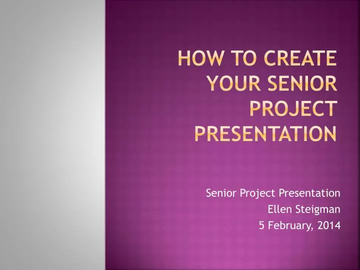 PPT HOW TO CREATE YOUR Senior Project Presentation PowerPoint