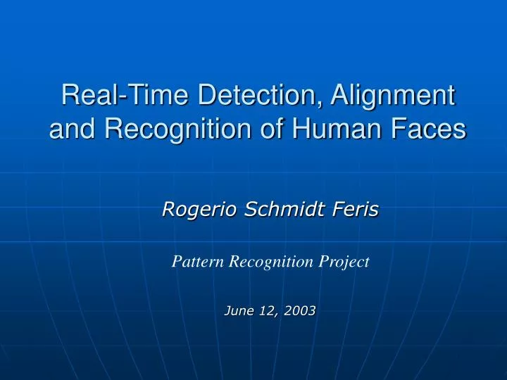 real time detection alignment and recognition of human faces