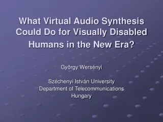 What Virtual Audio Synthesis Could Do for Visually Disabled Humans in the New Era?