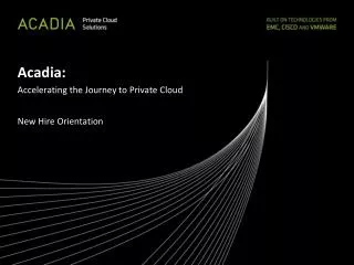 Acadia: Accelerating the Journey to Private Cloud New Hire Orientation