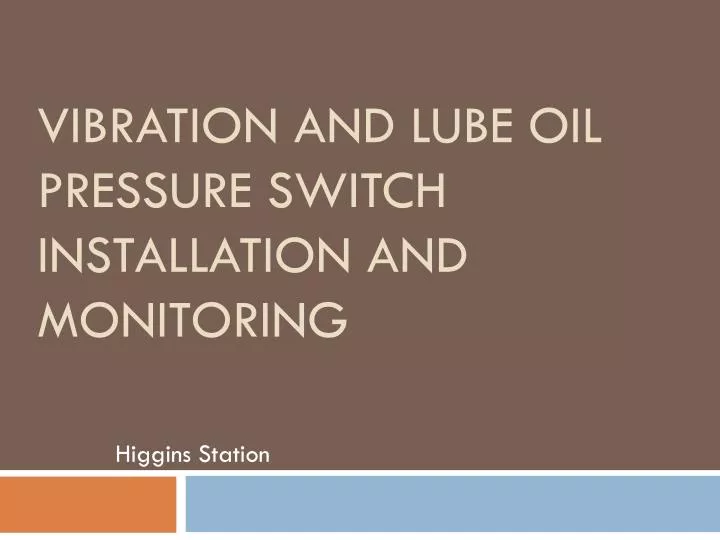 vibration and lube oil pressure switch installation and monitoring
