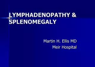 LYMPHADENOPATHY &amp; SPLENOMEGALY