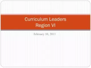 Curriculum Leaders Region VI