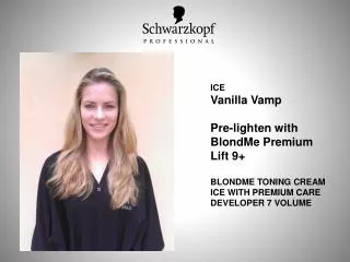 ICE Vanilla Vamp Pre-lighten with BlondMe Premium Lift 9+