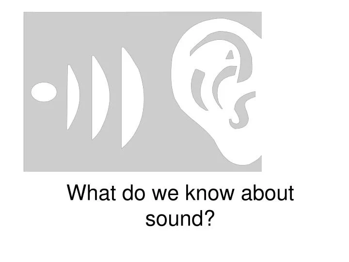what do we know about sound