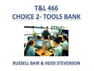 T&amp;L 466 Choice 2- Tools Bank Russell Bair &amp; Heidi Stevenson