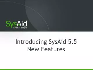 Introducing SysAid 5.5 New Features