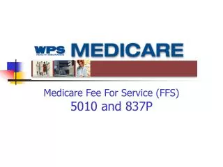 Medicare Fee For Service (FFS) 5010 and 837P