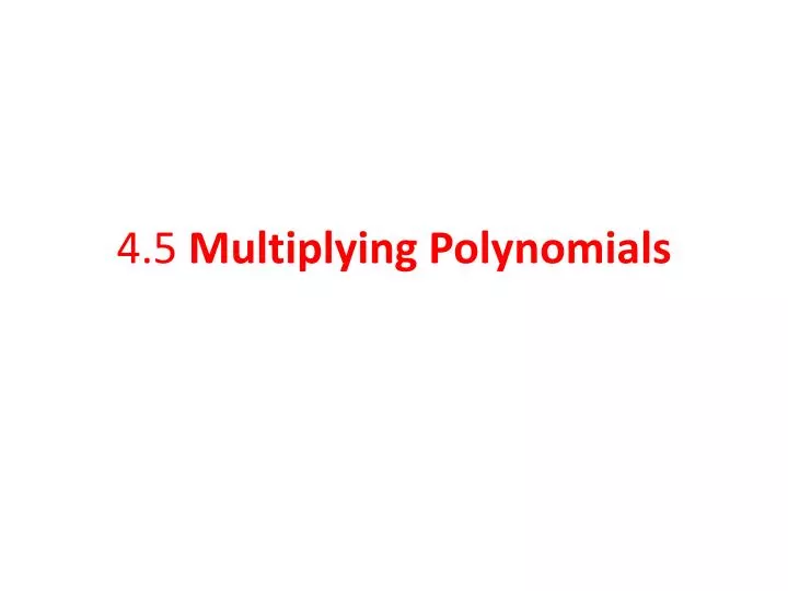 4 5 multiplying polynomials