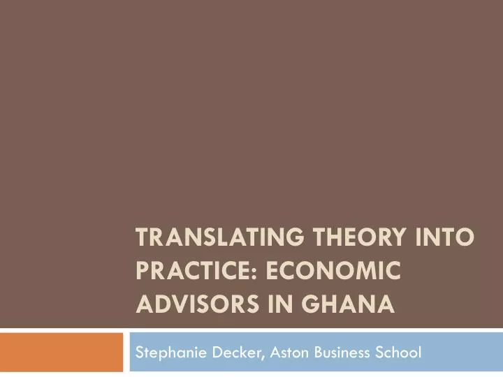 translating theory into practice economic advisors in ghana