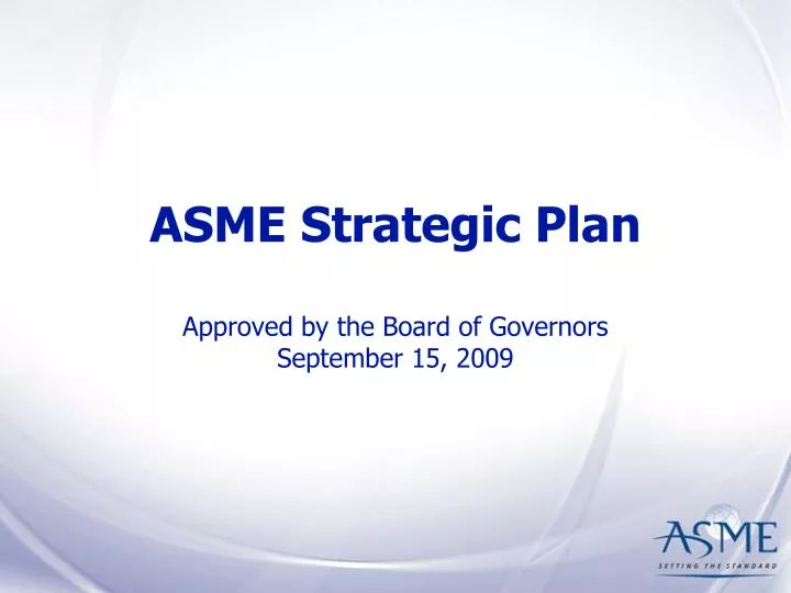 asme strategic plan approved by the board of governors september 15 2009