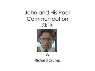 John and His Poor Communication Skills