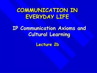 IP Communication Axioms and Cultural Learning