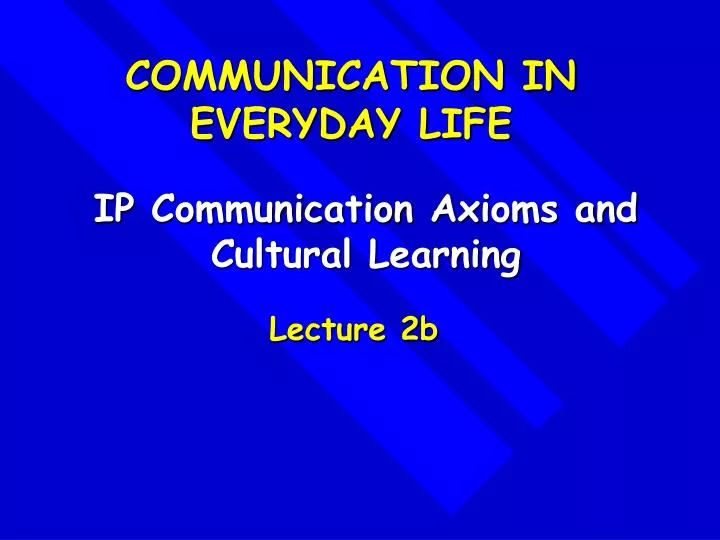 ip communication axioms and cultural learning