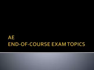 AE END-OF-COURSE EXAM TOPICS