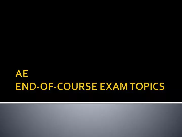 ae end of course exam topics