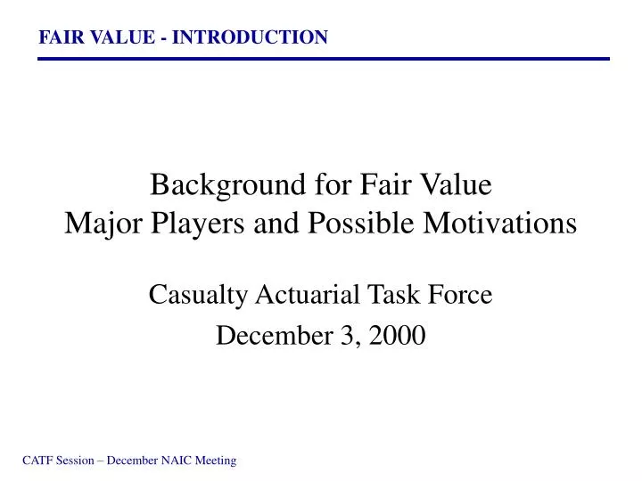 background for fair value major players and possible motivations